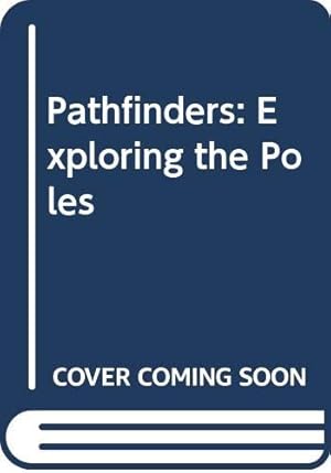 Bild des Verkufers fr Pathfinders: Exploring the Poles zum Verkauf von WeBuyBooks