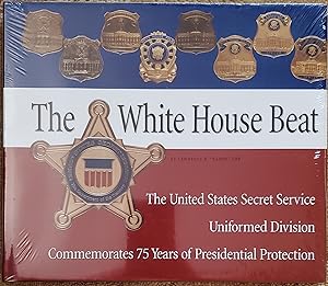 Imagen del vendedor de The White House Beat: The United States Secret Service Uniformed Division Commemorates 75 Years of Presidential Protection a la venta por Virginia Books & More