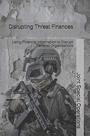 Image du vendeur pour Disrupting Threat Finances: Using Financial Information to Disrupt Terrorist Organizations mis en vente par WeBuyBooks