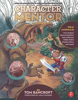 Imagen del vendedor de Character Mentor : Learn by Example to Use Expressions, Poses, and Staging to Bring Your Characters to Life a la venta por GreatBookPricesUK