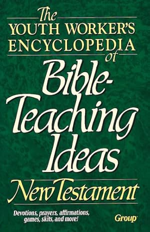 Image du vendeur pour The Youth Worker's Encyclopedia of Bible-Teaching Ideas: New Testament mis en vente par Reliant Bookstore