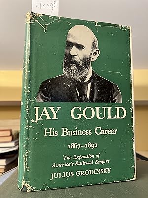 Image du vendeur pour Jay Gould: His Business Career, 1867-1892 mis en vente par GoldBookShelf