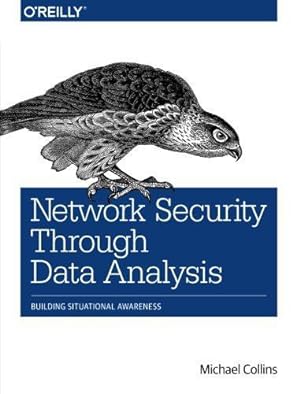 Bild des Verkufers fr Network Security Through Data Analysis: Building Situational Awareness: A Higher Stage of Computer Security zum Verkauf von WeBuyBooks