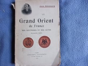 Bild des Verkufers fr Le grand orient de France- ses doctrines et ses actes- documents indits zum Verkauf von arobase livres