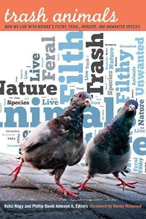 Image du vendeur pour Trash Animals : How We Live With Nature's Filthy, Feral, Invasive, and Unwanted Species mis en vente par GreatBookPrices