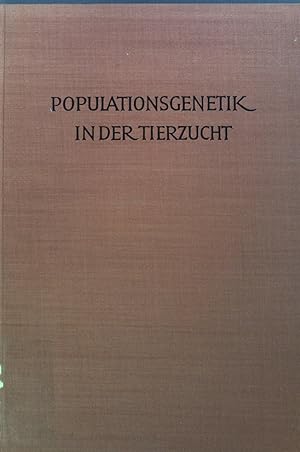 Imagen del vendedor de Populationsgenetik in der Tierzucht : Eine Einfhrung in d. theoret. Grundlagen. a la venta por books4less (Versandantiquariat Petra Gros GmbH & Co. KG)