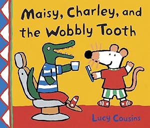 Imagen del vendedor de Maisy, Charley, and the Wobbly Tooth a la venta por Reliant Bookstore