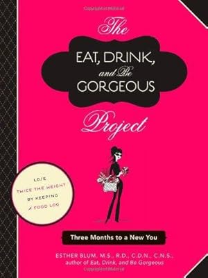 Immagine del venditore per The Eat, Drink, and be Gorgeous Project: Three Months to a New You venduto da WeBuyBooks