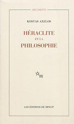 Héraclite et la philosophie. La première saisie de lêtre en devenir de la totalité