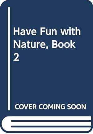 Bild des Verkufers fr Have Fun with Nature, Book 2 zum Verkauf von WeBuyBooks