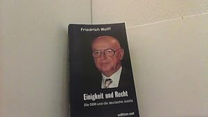 Bild des Verkufers fr Einigkeit und Recht. Die DDR und die deutsche Justiz. Politik und Justiz vom Schiebefehl Friedrich Wilhelms IV. bis zum "Schiebefehl" Erich Honeckers. zum Verkauf von Antiquariat Uwe Berg