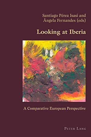 Bild des Verkufers fr Looking at Iberia; A Comparative European Perspective (56) (Hispanic Studies: Culture and Ideas) zum Verkauf von WeBuyBooks