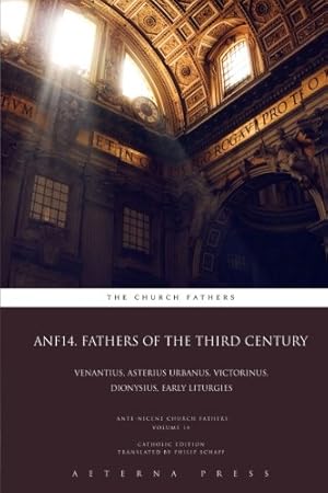 Bild des Verkufers fr ANF14. Fathers of the Third Century: Venantius, Asterius Urbanus, Victorinus, Dionysius, Early Liturgies: CE: Volume 14 (ANF: 17 Volumes) zum Verkauf von WeBuyBooks