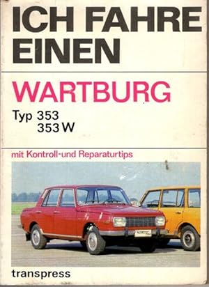 Seller image for Ich fahre einen Wartburg Typ 353, 353W Wartung, Kontrolle, Reparaur - mit Karte elektrische Anlage, for sale by nika-books, art & crafts GbR