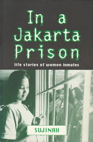 In a Jakarta Prison. Life Stories of Women Inmates.