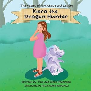 Seller image for Kiera the Dragon Hunter: The Values of Persistence and Loyalty (Paperback) for sale by Grand Eagle Retail