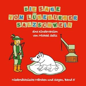 Bild des Verkufers fr Die Sage vom Lneburger Salzschwein : eine Kinderversion zum Verkauf von Smartbuy