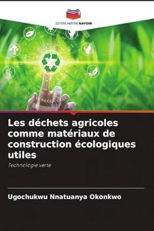 Bild des Verkufers fr Les dchets agricoles comme matriaux de construction cologiques utiles : Technologie verte zum Verkauf von AHA-BUCH GmbH