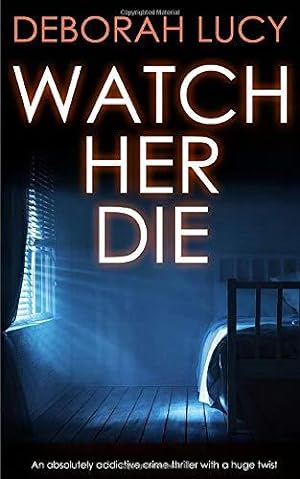 Seller image for WATCH HER DIE an absolutely addictive crime thriller with a huge twist (Detective Temple Mystery) for sale by WeBuyBooks