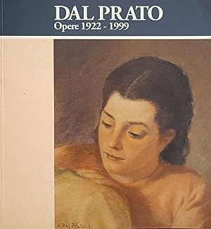 DAL PRATO. OPERE 1922 - 1999