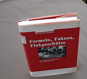 Seller image for Formeln, Fahnen, Flakgeschtze. Eine bewegte Schulzeit von 1934 bis 1947. for sale by Antiquariat Hubertus von Somogyi-Erddy