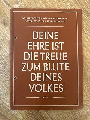 Deine Ehre ist die Treue zum Blute Deines Volkes Herausgegeben von Reichtsjugendführung Heft 3