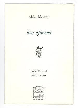 Alda Merini: Due aforismi / Luigi Mariani: Un disegno
