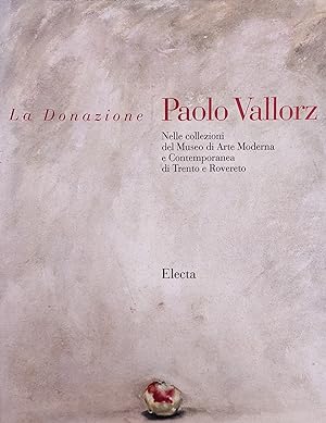 LA DONAZIONE PAOLO VALLORZ. NELLE COLLEZIONI DEL MUSEO DI ARTE MODERNA E CONTEMPORANEA DI TRENTO ...