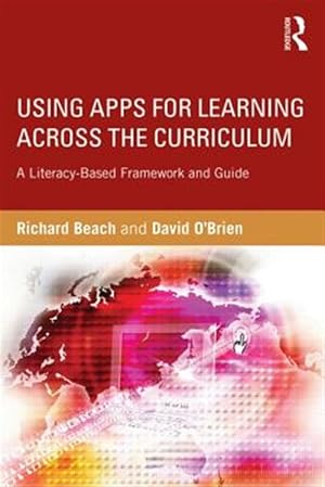 Immagine del venditore per Using Apps for Learning Across the Curriculum : A Literacy-Based Framework and Guide venduto da GreatBookPrices