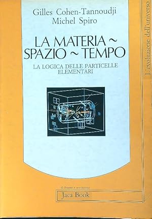 Seller image for La materia, spazio, tempo. La logica delle particelle elementari for sale by Miliardi di Parole