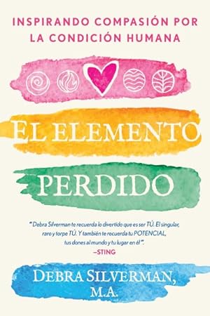 Image du vendeur pour El elemento perdido/ The Missing Element : Inspirar compasin por la condicin humana/ Inspiring Compassion for the Human Condition -Language: spanish mis en vente par GreatBookPrices