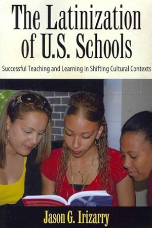 Seller image for Latinization of U.S. Schools : Successful Teaching and Learning in Shifting Cultural Contexts for sale by GreatBookPrices