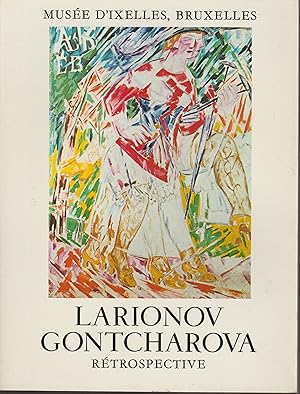 Seller image for LARIONOV-GONTCHAROVA-RETROSPECTIVE (Muse d'Ixelles) for sale by Librairie l'Aspidistra