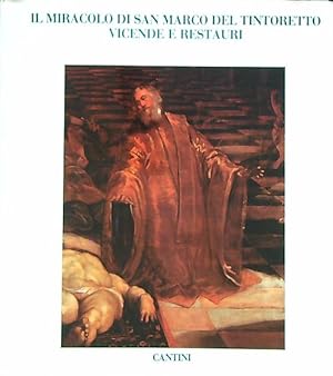 Seller image for Il miracolo di san marco del tintoretto.vicende e restauri for sale by Miliardi di Parole