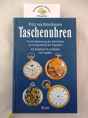 Immagine del venditore per Taschenuhren : Von der Balkenwaag des Mittelalters zur Integralunruh der Gegenwart .Ein Handbuch fr Liebhaber und Sammler. [Bearbeitung.: Stephanie Gilles]. venduto da Chiemgauer Internet Antiquariat GbR