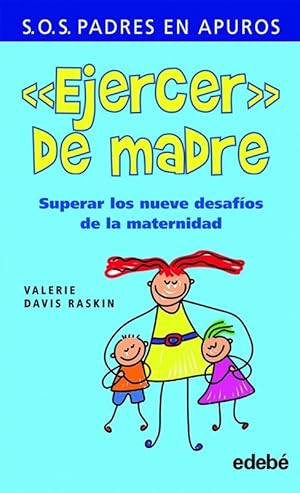 Imagen del vendedor de EJERCER DE MADRE. SUPERAR LOS NUEVE DESAFOS DE LA MATERNIDAD a la venta por Librera Smile Books