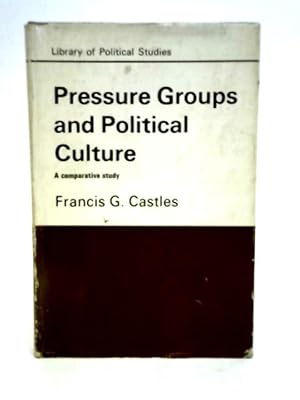 Seller image for Pressure Groups and Political Culture (Library of Political Studies) for sale by World of Rare Books