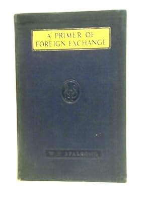 Image du vendeur pour A Primer of Foreign Exchange mis en vente par World of Rare Books