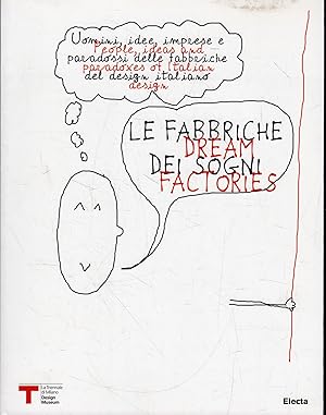 Le fabbriche dei sogni: uomini, idee, imprese e paradossi delle fabbriche del design italian