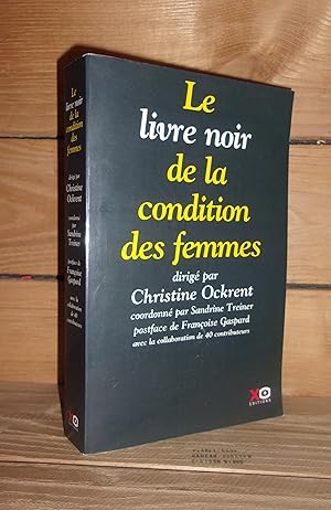 Bild des Verkufers fr LE LIVRE NOIR DE LA CONDITION DES FEMMES : Dirig Par Christine Ockrent, Coordonn Par Sandrine Treiner, Postface De Franoise Gaspard, Avec La Collaboration De 40 Contributeurs zum Verkauf von Planet's books