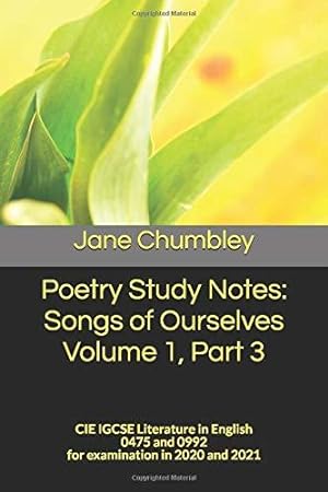 Imagen del vendedor de Poetry Study Notes: Songs of Ourselves Volume 1, Part 3: CIE IGCSE Literature in English 0475 and 0992 for examination in 2020 and 2021 a la venta por WeBuyBooks
