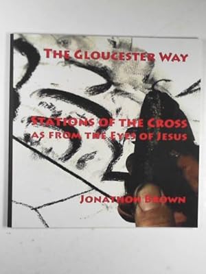 Seller image for The Gloucester Way: Stations of the cross as from the eyes of Jesus for sale by Cotswold Internet Books