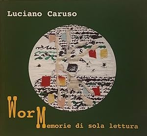 Bild des Verkufers fr Luciano Caruso. Worm, Memorie di sola lettura zum Verkauf von Studio Bibliografico Marini