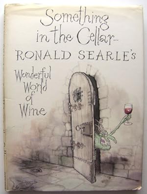 Seller image for Something in the Cellar . . .: Ronald Searle's Wonderful World of Wine for sale by Hang Fire Books