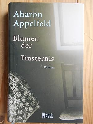 Seller image for Blumen der Finsternis : Roman. Aharon Appelfeld. Aus dem Hebr. von Mirjam Pressler for sale by Antiquariat Rohde