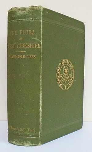 The Flora of West Yorkshire. With a sketch of the Climatology and Lithology in connection therewith.