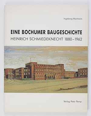 Eine Bochumer Baugeschichte : Heinrich Schmiedeknecht 1880 - 1962.