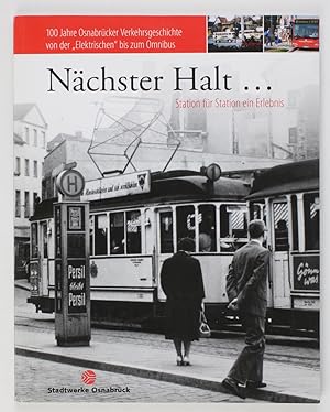 Nächster Halt . Station für Station ein Erlebnis. 100 Jahre Osnabrücker Verkehrsgeschichte von de...