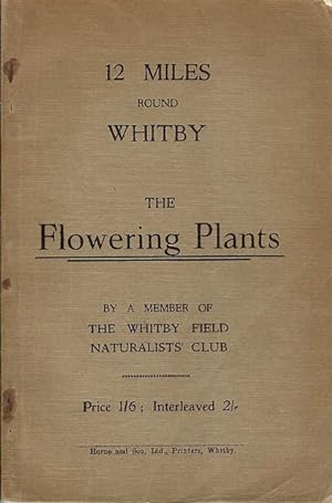 The Flowering Plants of Whitby and District. With Botanical and English Names, Explanatory Prefac...
