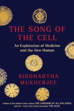 Seller image for The Song of the Cell: The Transformation of Medicine and the New Human by Mukherjee, Siddhartha [Hardcover ] for sale by booksXpress